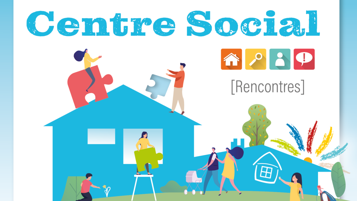 Venez découvrir le Centre Social près de chez vous